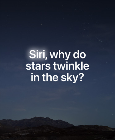 شاشة تعرض سماء الليل المرصعة بالنجوم، ويظهر نص لطلب استعلام موجّه إلى Siri AI‏، Siri, why do stars twinkle in the sky?